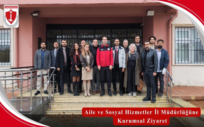 Aile ve Sosyal Hizmetler İl Müdürlüğüne Kurumsal Ziyaret